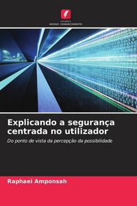 Produktbild: Explicando a seguran&ccedil;a centrada no utilizador