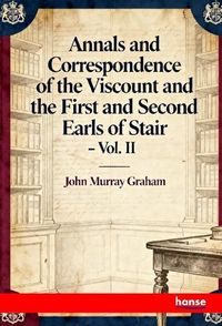 Produktbild: Annals and Correspondence of the Viscount and the First and Second Earls of Stair