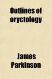 Produktbild: Outlines of Oryctology; An Introduction to the Study of Fossil Organic Remains; Especially of Those Found in the British Strata: Intended to