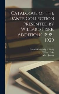 Produktbild: Catalogue of the Dante Collection Presented by Willard Fiske. Additions 1898-1920