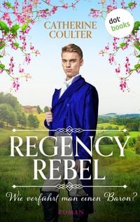 Produktbild: Regency Rebel - Wie verführt man einen Baron?