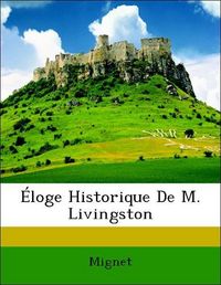 Produktbild: Mignet: &Eacute;loge Historique De M. Livingston