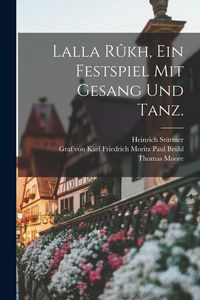 Produktbild: Lalla R&ucirc;kh, Ein Festspiel mit Gesang und Tanz.