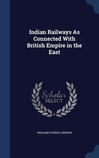 Produktbild: Indian Railways As Connected With British Empire in the East