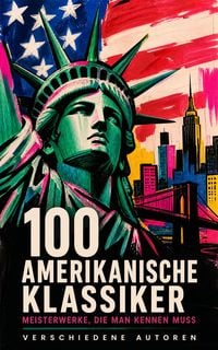 Produktbild: 100 Amerikanische Klassiker - Meisterwerke, die man kennen muss