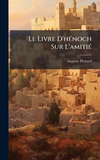 Produktbild: Le Livre D'h&Atilde;(c)noch Sur L'amiti&Atilde;(c)