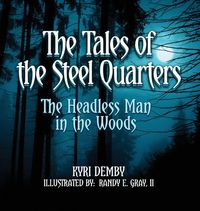 Produktbild: The Tales of the Steel Quarters The Headless Man In the Woods