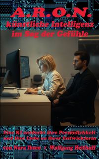 Produktbild: A.R.O.N., k&uuml;nstliche Intelligenz im Sog der Gef&uuml;hle