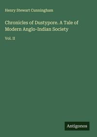 Produktbild: Chronicles of Dustypore. A Tale of Modern Anglo-Indian Society