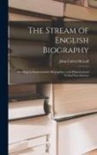 Produktbild: The Stream of English Biography; Readings in Representative Biographies, With Historical and Critical Introduction
