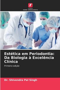 Produktbild: Est&eacute;tica em Periodontia: Da Biologia &agrave; Excel&ecirc;ncia Cl&iacute;nica