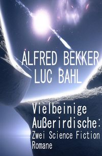 Produktbild: Vielbeinige Au&szlig;erirdische: Zwei Science Fiction Romane