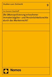 Produktbild: (Re-)Monopolisierung erloschener Immaterialg&uuml;ter- und Pers&ouml;nlichkeitsrechte durch das Markenrecht?