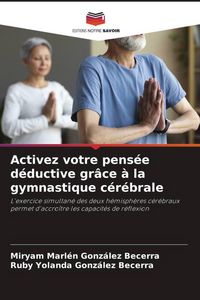 Produktbild: Activez votre pens&eacute;e d&eacute;ductive gr&acirc;ce &agrave; la gymnastique c&eacute;r&eacute;brale