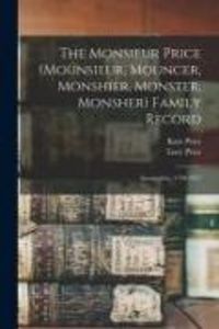 Produktbild: The Monsieur Price (Mounsieur, Mouncer, Monshier, Monster, Monsher) Family Record