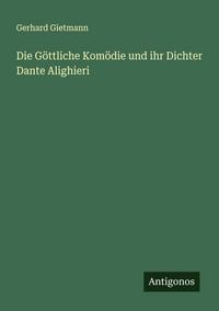 Produktbild: Die G&ouml;ttliche Kom&ouml;die und ihr Dichter Dante Alighieri