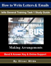 Produktbild: How To Write Letters & Emails. Ielts General Training Study Guide. Making Arrangements. Band 9 Answer Key & On-line Support.