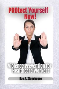 Produktbild: Protect Yourself Now! Violence Prevention for Healthcare Workers