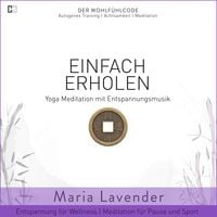 Produktbild: Einfach Erholen | Yoga Meditation mit Entspannungsmusik | Entspannung f&uuml;r Wellness | Meditation f&uuml;r Pause und Sport