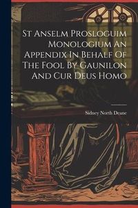 Produktbild: St Anselm Prosloguim Monologium An Appendix In Behalf Of The Fool By Gaunilon And Cur Deus Homo