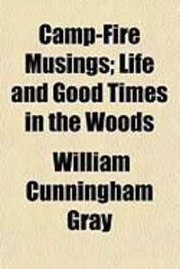 Produktbild: Camp-Fire Musings; Life and Good Times in the Woods
