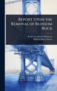 Produktbild: Report Upon the Removal of Blossom Rock