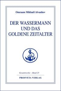 Bild vom Artikel Der Wassermann und das Goldene Zeitalter - Teil 1 vom Autor Omraam Mikhaël Aïvanhov