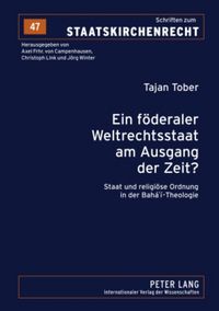Produktbild: Ein f&ouml;deraler Weltrechtsstaat am Ausgang der Zeit?