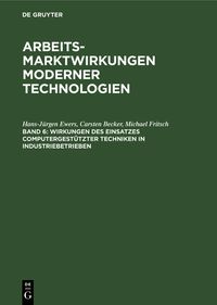 Produktbild: Wirkungen des Einsatzes computergest&uuml;tzter Techniken in Industriebetrieben