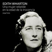 Produktbild: Edith Wharton, una mujer rebelde en la edad de la inocencia
