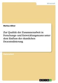 Produktbild: Zur Qualit&auml;t der Zusammenarbeit in Forschungs- und Entwicklungsteams unter dem Einfluss der r&auml;umlichen Dezentralisierung