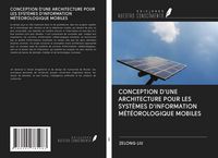 Produktbild: CONCEPTION D'UNE ARCHITECTURE POUR LES SYST&Egrave;MES D'INFORMATION M&Eacute;T&Eacute;OROLOGIQUE MOBILES