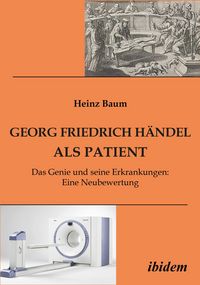 Produktbild: Georg Friedrich H&auml;ndel als Patient