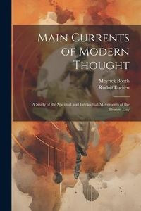 Produktbild: Main Currents of Modern Thought: A Study of the Spiritual and Intellectual Movements of the Present Day