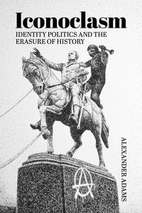 Produktbild: Iconoclasm, Identity Politics and the Erasure of History