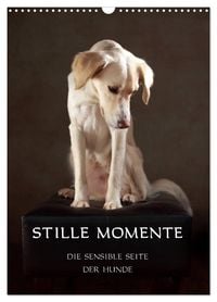 Produktbild: Stille Momente - Die sensible Seite der Hunde (Wandkalender 2026 DIN A3 hoch), CALVENDO Monatskalender