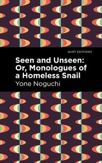 Produktbild: Seen and Unseen: Or, Monologues of a Homeless Snail