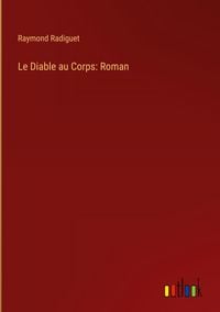Produktbild: Le Diable au Corps: Roman