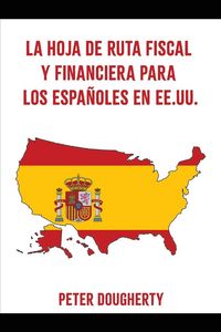 Produktbild: LA HOJA DE RUTA FISCAL Y FINANCIERA PARA LOS ESPA&Ntilde;OLES EN EE.UU.