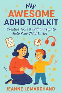 Produktbild: My Awesome ADHD Toolkit : Creative Tools & Brilliant Tips to Help Your Child Thrive