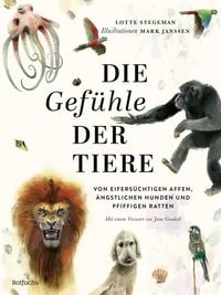 Produktbild: Die Gef&uuml;hle der Tiere: Von eifers&uuml;chtigen Affen, &auml;ngstlichen Hunden und pfiffigen Ratten