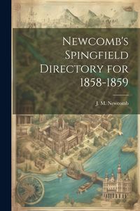 Produktbild: Newcomb's Spingfield Directory for 1858-1859