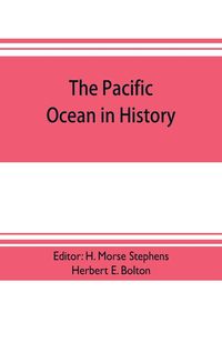 Produktbild: The pacific ocean in history; papers and addresses presented at the Panama-Pacific historical congress, held at San Francisco, Berkeley and Palo Alto,