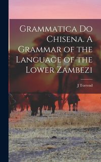 Produktbild: Grammatica do Chisena. A Grammar of the Language of the Lower Zambezi