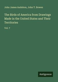 Produktbild: The Birds of America from Drawings Made in the United States and Their Territories