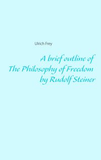 Produktbild: A brief outline of The Philosophy of Freedom by Rudolf Steiner