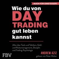 Produktbild: Wie du von Daytrading gut leben kannst: Aktienhandel f&uuml;r den Verm&ouml;gensaufbau