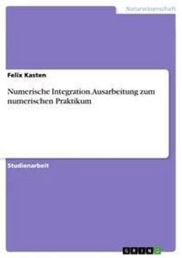 Produktbild: Numerische Integration. Ausarbeitung zum numerischen Praktikum