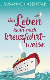 Bild vom Artikel Das Leben kann mich kreuzfahrtweise vom Autor Susanne Hasenstab