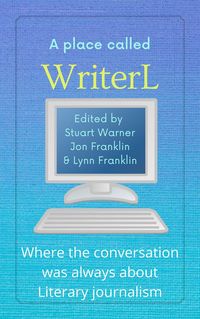 Produktbild: A Place Called WriterL: Where the Conversation Was Always About Literary Journalism